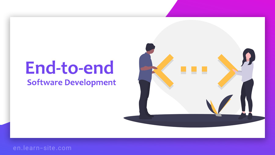 End-to-end Development